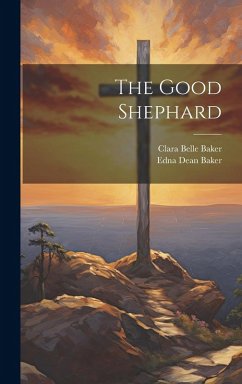 The Good Shephard - Baker, Edna Dean The Good Shephard - Baker, Edna Dean