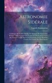 Astronomie Sidérale: Catalogue Des Étoiles Doubles Et Multiples En Mouvement Relatif Certain, Comprenant Toutes Les Observations Faites Sur