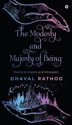 The Modesty and Majesty of Being - Dhaval Rathod The Modesty and Majesty of Being - Dhaval Rathod