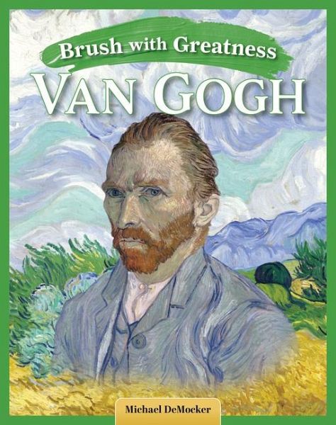 Brush with Greatness: Vincent Van Gogh Brush with Greatness: Vincent Van Gogh