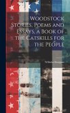 Woodstock Stories, Poems and Essays, a Book of the Catskills for the People