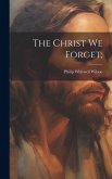 The Christ we Forget;