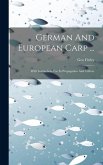 German And European Carp ...: With Instructions For Its Propagation And Culture