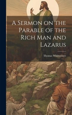 A Sermon on the Parable of the Rich Man and Lazarus - Thomas, Whittemore