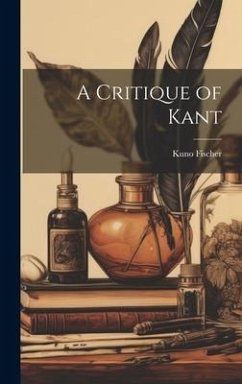 A Critique of Kant - Fischer, Kuno