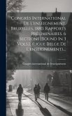 Congrès International De L'enseignement, Bruxelles, 1880. Rapports Préliminaires. 6 Sections [bound In 3 Vols.]. (ligue Belge De L'enseignement)....
