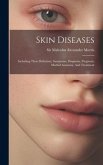 Skin Diseases: Including Their Definition, Symptoms, Diagnosis, Prognosis, Morbid Anatomy, And Treatment