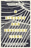 A Strange and Gracious Light A Strange and Gracious Light