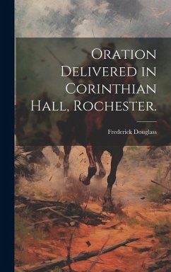 Cover Oration Delivered in Corinthian Hall, Rochester.