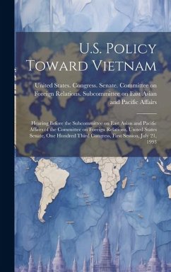 U.S. Policy Toward Vietnam: Hearing Before the Subcommittee on East Asian and Pacific Affairs of the Committee on Foreign Relations, United States