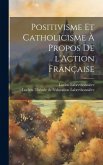 Positivisme et catholicisme à propos de l'Action Française