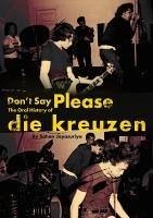 Cover Don't Say Please -- The Oral History of Die Kreuzen
