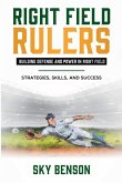 Right Field Rulers Building Defense and Power in Right Field Right Field Rulers Building Defense and Power in Right Field