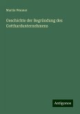 Geschichte der Begründung des Gotthardunternehmens