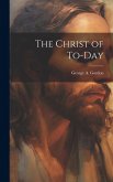 The Christ of To-day