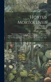 Hortus Mortolensis: Enumeratio Plantarum in Horto Mortolensi Cultarum = Alphabetical Catalogue of Plants Growing in the Garden of the Late