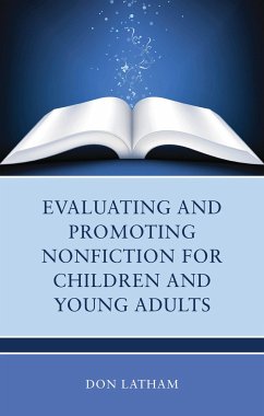 Evaluating and Promoting Nonfiction for Children and Young Adults - Latham, Don