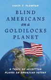 Blind Americans On a Goldilocks Planet