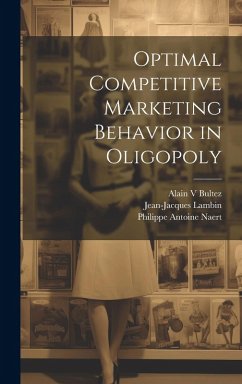 Optimal Competitive Marketing Behavior in Oligopoly - Lambin, Jean-Jacques; Naert, Philippe Antoine; Bultez, Alain
