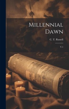 Millennial Dawn - Russell, C T Millennial Dawn - Russell, C T