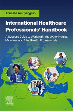 International Healthcare Professionals' Handbook: A Success Guide to Working in the UK for Nurses, Midwives and Allied Health Professionals - Archyangelio, Annesha, PhD Scholar, MSc Management, MSc IPC, BSc, IL