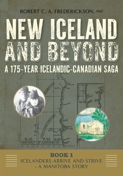 Icelanders Arrive and Strive - A Manitoba Story - Frederickson, Robert C. A.