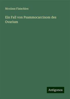 Ein Fall von Psammocarcinom des Ovarium - Flaischlen, Nicolaus