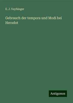 Gebrauch der tempora und Modi bei Herodot - Vayhinger, E. J.