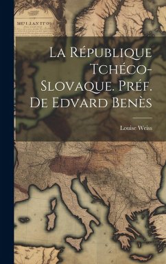 Cover La République Tchéco-Slovaque. Préf. de Edvard Benès