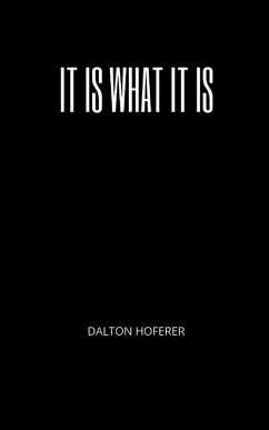 It Is What It Is - Hoferer, Dalton