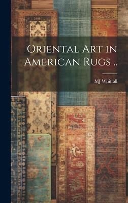 Oriental art in American Rugs .. Oriental art in American Rugs ..