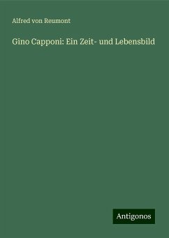 Gino Capponi: Ein Zeit- und Lebensbild - Reumont, Alfred Von