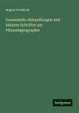 Gesammelte Abhandlungen und kleinere Schriften zur Pflanzengeographie