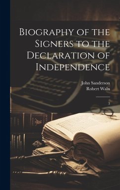 Biography of the Signers to the Declaration of Independence - Sanderson, John; Waln, Robert