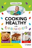 Cooking Healthy with Rainbow Chefs. Cookbook for Kids