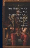 The History of Magnus Maharba and the Black Dragon