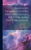 Observatio Transitus Veneris Ante Discum Solis Die 3. Jun. Anno 1769 Wardöehusii Observatio Transitus Veneris Ante Discum Solis Die 3. Jun. Anno 1769 Wardöehusii
