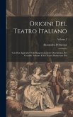 Origini Del Teatro Italiano: Con Due Appendici Sulla Rappresentazione Drammatica Del Contado Toscano E Sul Teatro Mantovano Nel; Volume 2 Origini Del Teatro Italiano: Con Due Appendici Sulla Rappresentazione Drammatica Del Contado Toscano E Sul Teatro Mantovano Nel; Volume 2