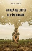 Au-delà Des Limites de l'Âme Humaine Au-delà Des Limites de l'Âme Humaine
