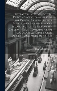 Cover Illustrated Catalogue of 100 Paintings of Old Masters of the Dutch, Flemish, Italian, French and English Schools Belonging to the Sedelmeyer Gallery W