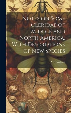 Notes on Some Cleridae of Middle and North America, With Descriptions of New Species - Wolcott, A. B.