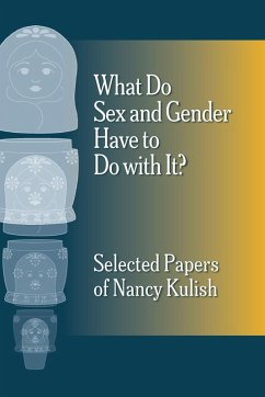 Cover What Do Sex and Gender Have to Do with It? The Selected Papers of Nancy Kulish