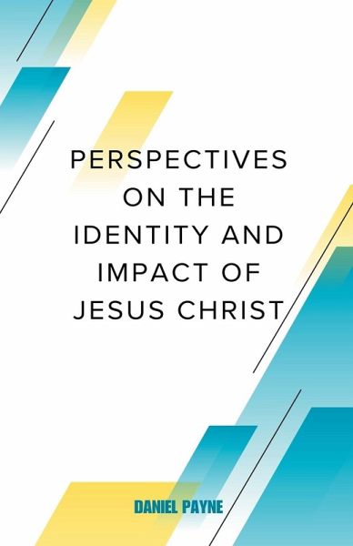 Perspectives on the Identity and Impact of Jesus Christ Perspectives on the Identity and Impact of Jesus Christ