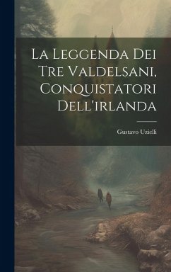 Cover La Leggenda Dei Tre Valdelsani, Conquistatori Dell'irlanda