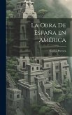 La obra de España en América La obra de España en América