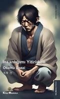 Insanligimi Yitirirken - Dazai, Osamu