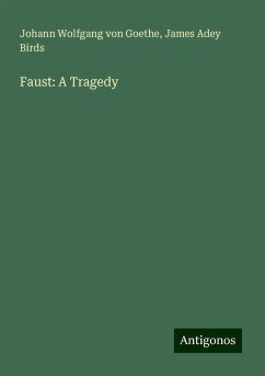 Faust: A Tragedy - Goethe, Johann Wolfgang von; Birds, James Adey