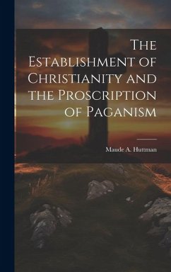 Cover The Establishment of Christianity and the Proscription of Paganism