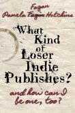 What Kind of Loser Indie Publishes, and How Can I Be One, Too?