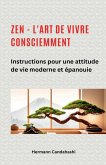 Zen - l'art de vivre consciemment Zen - l'art de vivre consciemment